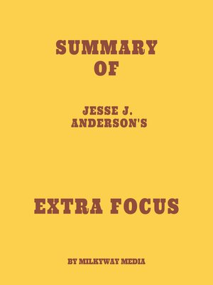 cover image of Summary of Jesse J. Anderson's Extra Focus